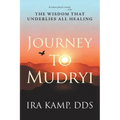 Journey to Mudryi: The Wisdom That Underlies All Healing - Paperback