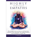 Highly Sensitive Empaths: The Complete Survival Guide to Self-Discovery, Protection from Narcissists and Energy Vampires, and Developing the Empath Gi - Paperback | Books | Wiccan Center
