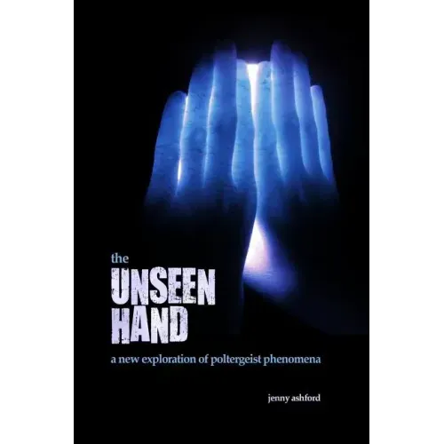 The Unseen Hand: A New Exploration of Poltergeist Phenomena - Paperback | Books | Wiccan Center