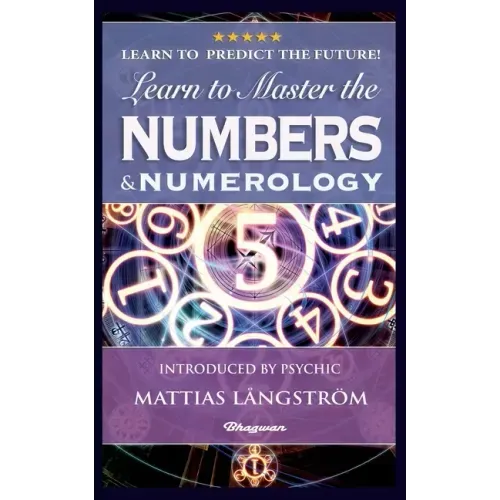 Learn to Master the Numbers and Numerology!: BRAND NEW! Introduced by Psychic Mattias Långström - Paperback