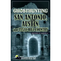 Ghosthunting San Antonio, Austin, and Texas Hill Country - Paperback | Books | Wiccan Center