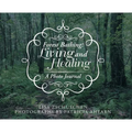 Forest Bathing: Living and Healing: A Photo Journal - Hardcover | Books | Wiccan Center
