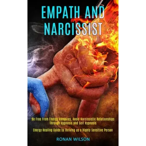 Empath and Narcissist: Be Free From Energy Vampires, Avoid Narcissistic Relationships Through Hypnosis and Self Hypnosis (Energy Healing Guid - Paperback | Books | Wiccan Center