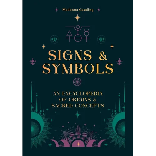 Signs & Symbols: An Encyclopedia of Origins & Sacred Concepts - Hardcover