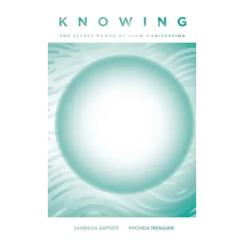 Knowing: The Secret Power of Flow Manifesting - Paperback