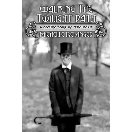 Walking the Twilight Path: A Gothic Book of the Dead - Paperback | Books | Wiccan Center