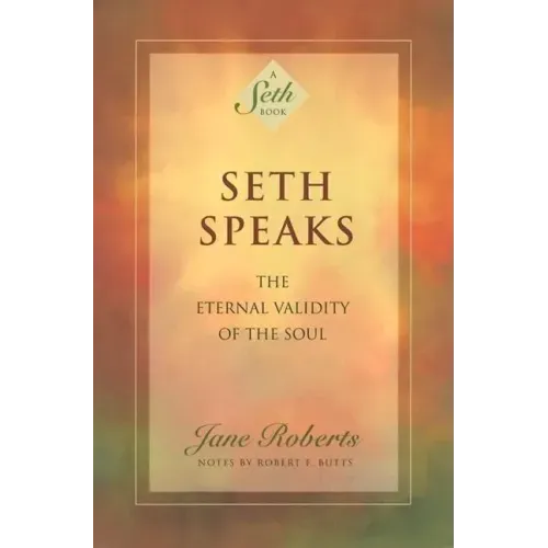 Seth Speaks: The Eternal Validity of the Soul - Paperback | Books | Wiccan Center