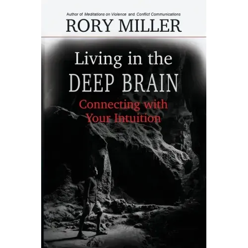 Living in the Deep Brain: Connecting with Your Intuition - Paperback