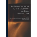 An Introduction to the Study of Animal Magnetism: With an Appendix, Containing Reports of British Practitioners in Favour of the Science - Paperback | Books | Wiccan Center