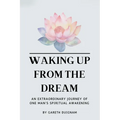 Waking Up From The Dream: An extraordinary journey of one man's spiritual awakening. - Paperback | Books | Wiccan Center