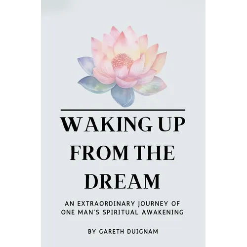 Waking Up From The Dream: An extraordinary journey of one man's spiritual awakening. - Paperback | Books | Wiccan Center
