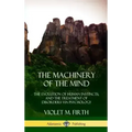 The Machinery of the Mind: The Evolution of Human Instincts, and the Treatment of Disorders via Psychology (Hardcover) - Hardcover | Books | Wiccan Center
