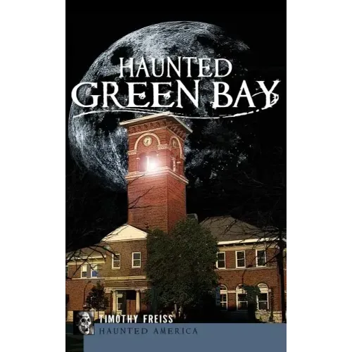 Haunted Green Bay - Hardcover | Books | Wiccan Center