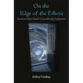 On the Edge of the Etheric: Survival After Death Scientifically Explained - Paperback | Books | Wiccan Center