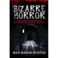 Bizarre Horror: Deeply Disturbing Stories You?ve Probably Never Heard Of?