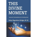 This Divine Moment: Seasonal Contemplations for Evolving Souls - Paperback
