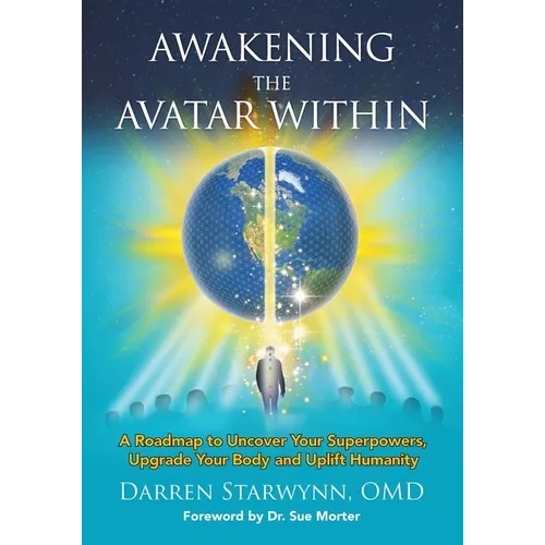 Awakening the Avatar Within: A Roadmap to Uncover Your Superpowers, Upgrade Your Body and Uplift Humanity - Paperback | Books | Wiccan Center