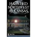 Haunted Northwest Arkansas - Hardcover | Books | Wiccan Center