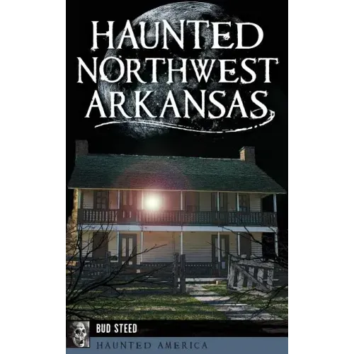 Haunted Northwest Arkansas - Hardcover | Books | Wiccan Center