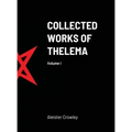 Collected Works of Thelema Volume I