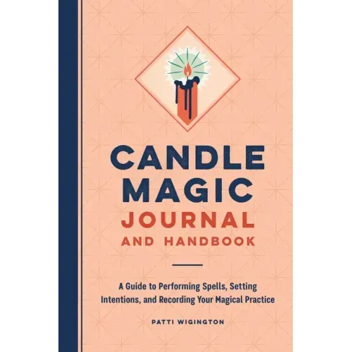 Candle Magic Journal and Handbook: A Guide to Performing Spells, Setting Intentions, and Recording Your Magical Practice - Paperback | Books | Wiccan Center