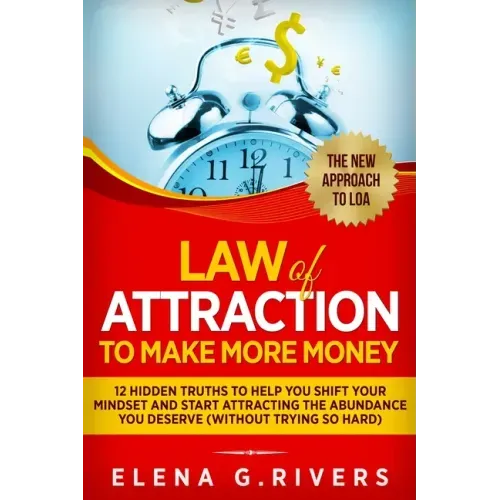 Law Of Attraction to Make More Money: 12 Hidden Truths to Help You Shift Your Mindset and Start Attracting the Abundance You Deserve - Paperback | Books | Wiccan Center