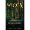 Wicca: This Book Includes: Wicca For Beginners & Wicca Spells. Discover The Power of Wicca, Wiccan Spells, Herbal Magic, Esse - Hardcover | Books | Wiccan Center