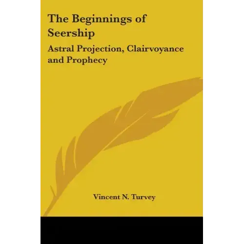 The Beginnings of Seership: Astral Projection, Clairvoyance and Prophecy - Paperback | Books | Wiccan Center