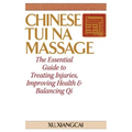 Chinese Tui Na Massage: The Essential Guide to Treating Injuries, Improving Health & Balancing Qi - Paperback | Books | Wiccan Center