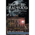 Haunted Deadwood: A True Wild West Ghost Town - Paperback | Books | Wiccan Center