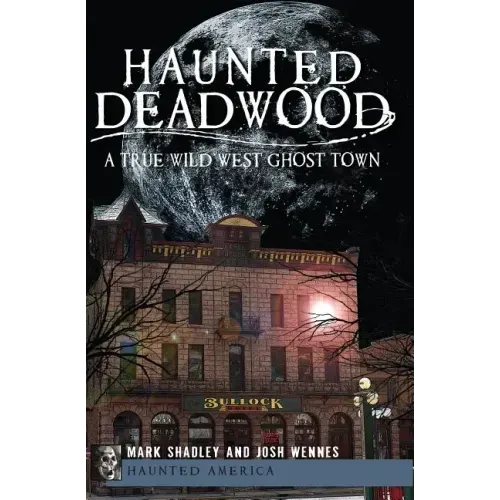 Haunted Deadwood: A True Wild West Ghost Town - Paperback | Books | Wiccan Center