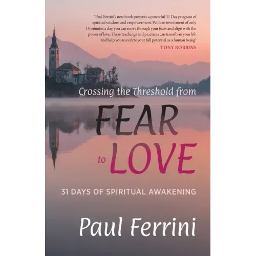 Crossing the Threshold from Fear to Love: 31 Days of Spiritual Awakening - Paperback | Books | Wiccan Center