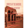 Spirits of the Border: The History and Mystery of Tombstone, AZ. - Paperback | Books | Wiccan Center