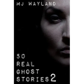 50 Real Ghost Stories 2: More terrifying real life encounters with ghosts and spirits - Paperback | Books | Wiccan Center