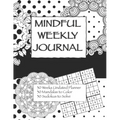 Mindful Weekly Journal: Adult Coloring Journal - Paperback