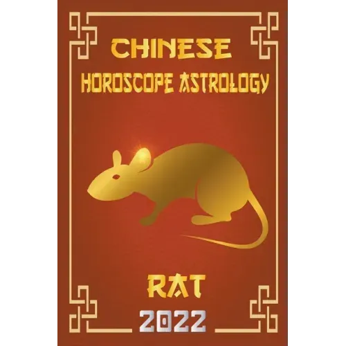 Rat Chinese Horoscope & Astrology 2022 - Paperback