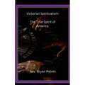 Victorian Spiritualism: The True Spirit of America - Paperback | Books | Wiccan Center