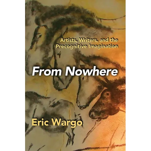 From Nowhere: Artists, Writers, and the Precognitive Imagination - Paperback | Books | Wiccan Center