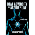 Beat Adversity and Aspire to Live: (Empowerment) - Hardcover