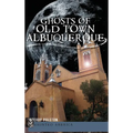 Ghosts of Old Town Albuquerque - Hardcover | Books | Wiccan Center