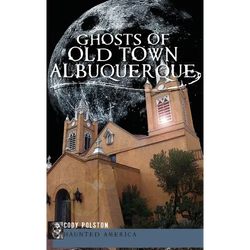 Ghosts of Old Town Albuquerque - Hardcover | Books | Wiccan Center