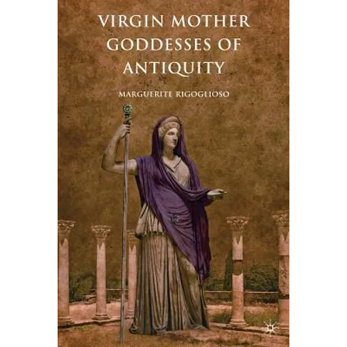 Virgin Mother Goddesses of Antiquity - Paperback | Books | Wiccan Center