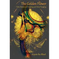The Golden Flower: Toltec Mastery of Dreaming and Astral Voyaging - Paperback | Books | Wiccan Center