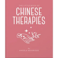 The Little Book of Ancient Chinese Therapies: A Clear and Accessible Introduction to Traditional Chinese Medicine