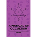 A Manual of Occultism - Paperback | Books | Wiccan Center