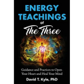 Energy Teachings of The Three: Guidance and Practices to Open Your Heart and Heal Your Mind - Paperback | Books | Wiccan Center