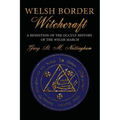 Welsh Border Witchcraft: A Rendition of the Occult History of the Welsh March - Paperback | Books | Wiccan Center
