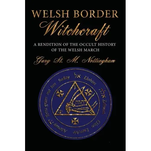 Welsh Border Witchcraft: A Rendition of the Occult History of the Welsh March - Paperback | Books | Wiccan Center