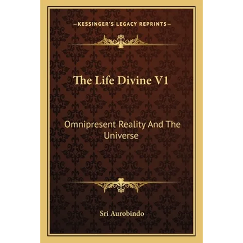 The Life Divine V1: Omnipresent Reality And The Universe - Paperback | Books | Wiccan Center