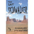 The Last Skinwalker: The Avenging Witch Of The Navajo Nation - Paperback | Books | Wiccan Center
